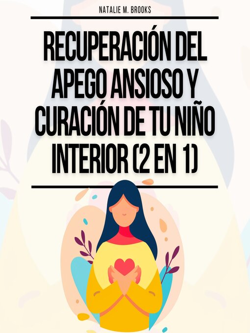 Title details for Recuperación del Apego Ansioso y Curación de Tu Niño Interior (2 en 1) by Natalie M. Brooks - Available